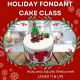 12-14-24 Holiday Fondant Cake Class